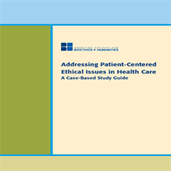 Addressing Patient-Centered Ethical Issues in Health Care: A Case-Based Study Guide